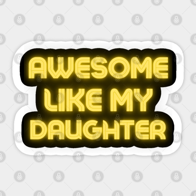 Awesome Like My Daughter Father Day Sticker by raeex